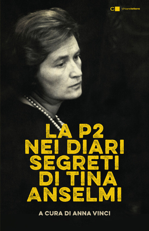 P2 NEI DIARI SEGRETI DI TINA ANSELMI. NUOVA EDIZ. (LA) VINCI A. (CUR.)