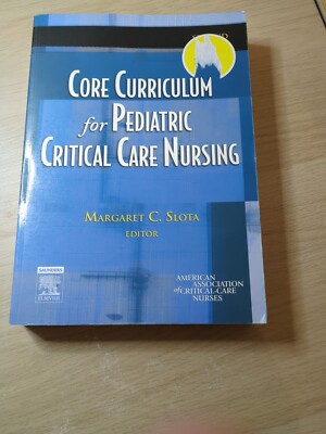 Core Curriculum for Pediatric Critical Care Nursing by American Association...