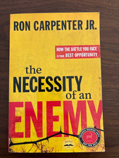 Necessity of an Enemy : How the Battle You Face Is Your Best Opportunity by Ron