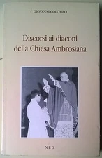 Discorsi ai diaconi della chiesa ambrosiana - Giovanni Colombo - NED, 1992 - L 