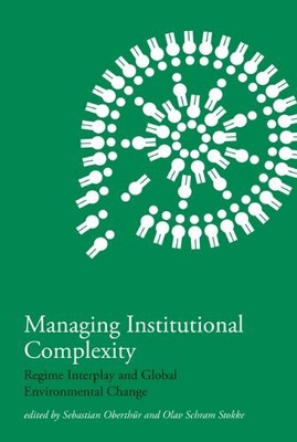 MANAGING INSTITUTIONAL COMPLEXITY: REGIME INTERPLAY AND By Sebastian Oberthur
