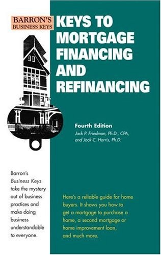 Keys To Mortgage Financing &Amp; Refinancing (Barron'S By Friedman Jack P. Vg