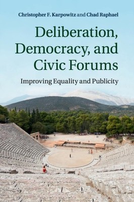 Karpowitz - Deliberation Democracy and Civic Forums - New paperback  - X555z