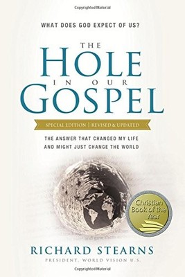 THE HOLE IN OUR GOSPEL SPECIAL EDITION: WHAT DOES GOD By Richard Stearns **NEW**