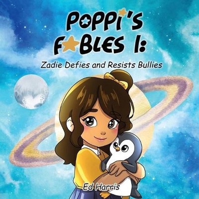 Poppi's Fables I: Zadies Defies and Resists Bullies by Ed Harris Paperback Book