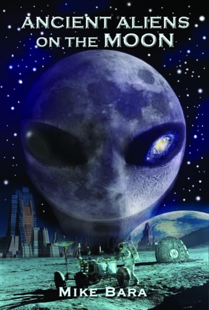 Ancient Aliens on the Moon by Mike  Bara (Paperback Book)