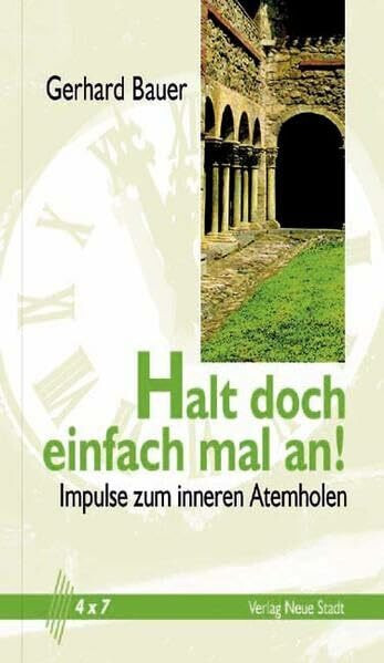 Halt doch einfach mal an!: Impulse zum inneren Atemholen (4 x 7) Buch Neue Stadt