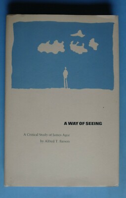 160504 - Alfred T. Barson - A Way of Seeing: A Critical Study of James Agee 1972