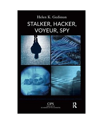 Stalker, Hacker, Voyeur, Spy: A Psychoanalytic Study of Erotomania, Voyeurism, S
