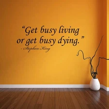 BocaDecals Get busy living or get busy dying - Stephen King Quote Wall Decal