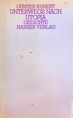 Unterwegs nach Utopia. Gedichte. Kunert, Günter: