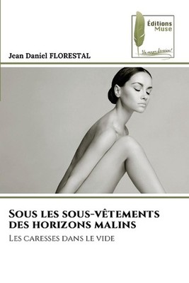 Sous les sous-vtements des horizons malins by Jean Daniel Florestal Paperback Bo