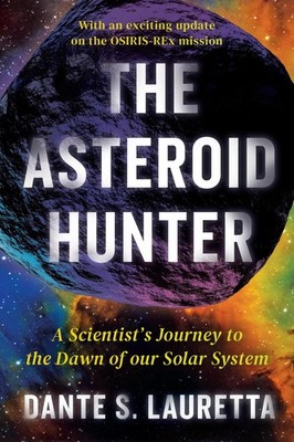 The Asteroid Hunter: A Scientist's Journey to the Dawn of our Solar System -...