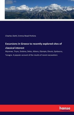 Diehl - Excursions in Greece to recently explored sites of classical i - X555z