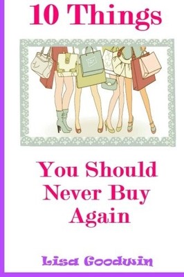 10 Things You Should Never Buy Again