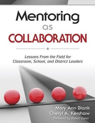 Mentoring as Collaboration: Lessons From the Field for Classroom, School, and Di