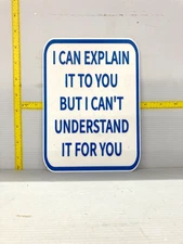 Funny Novelty Place Signs,  Explain it but cant understand for you
