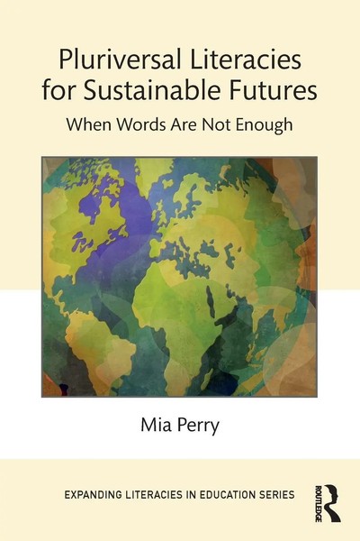 Pluriversal Literacies For Sustainable Futures | When Words Are Not Enough-image