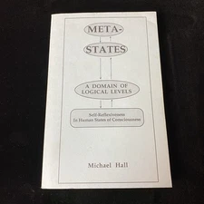 META-STATES A DOMAIN OF LOGICAL LEVELS By Michael Hall, Ph.D. 2nd Ed. 1996