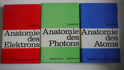 Anatomie des Elektrons / Anatomie des Photons / Anatomie des Atoms - Rudolf Rost