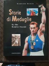 STORIE DI MEDAGLIE - Gli Ori Olimpici Italiani - G. Spirito - Ed. Bolis 1997
