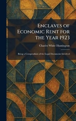 Enclaves of Economic Rent for the Year 1923: Being a Compendium of the Legal Doc