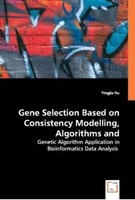 Yingjie Hu | Gene Selection Based On Consistency Modelling, Algorithms And...