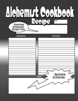 Alchemist Cookbook: The Worlds Greatest Alchemist Cookbook You Now Want! by 88 I