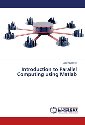 Introduction to Parallel Computing using Matlab Zaid Alyasseri