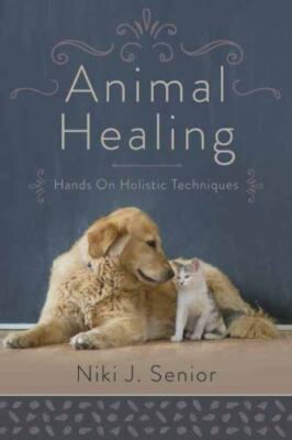 Animal Healing: Hands-On Holistic Techniques by