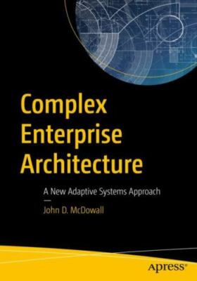 Complex Enterprise Architecture : A New Adaptive Systems Approach, Paperback ...