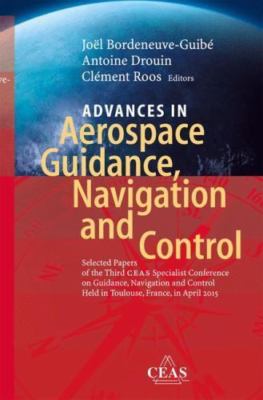 Advances in Aerospace Guidance, Navigation and Control : Selected Papers of t...