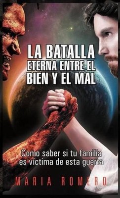 La Batalla Eterna Entre El Bien y El Mal: Como Saber Si Tu Familia Es Victima de