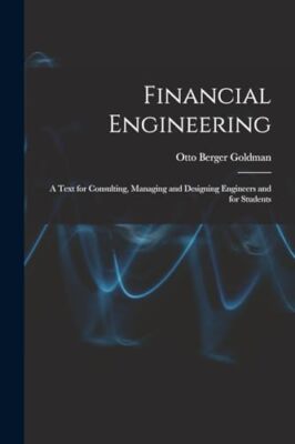 Goldman - Financial Engineering  A Text for Consulting Managing and D - X555z