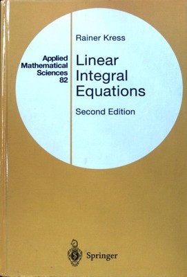 Linear Integral Equations; Applied Mathematical Sciences, 82; Kress, Rainer: