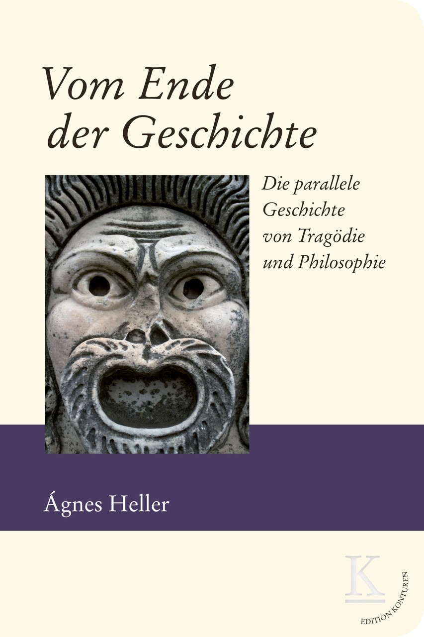 Vom Ende der Geschichte Heller Ágnes