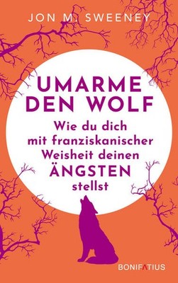 Umarme den Wolf | Jon M. Sweeney | deutsch