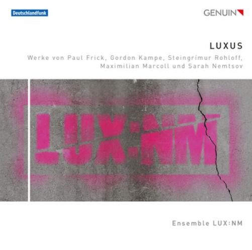 Ensemble Lux Luxus: Werke Von Paul Frick/Gordon Kampe/Steingrímur Rohloff/. (CD)