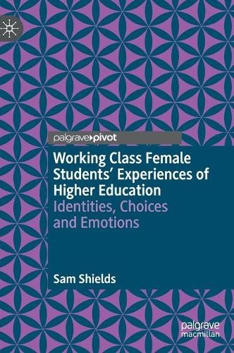 Working Class Female Students' Experiences of Higher Educatio... - 9783030889340