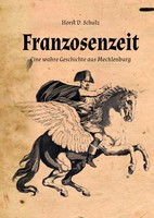 Franzosenzeit Eine Wahre Geschichte Aus Mecklenburg Horst Dietrich Schulz Buch