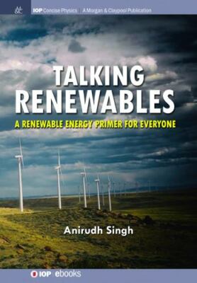 Talking Renewables : A Renewable Energy Primer for Everyone, Paperback by Sin...