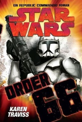 Star Wars - Republic Commando: Order 66, Bd 4 Order 66 Traviss, Karen: 82490