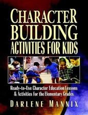Character Building Activities for Kids: Ready–to–Use Character E