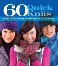 60 Quick Knits: 20 Hats*20 Scarves*20 Mittens in Cascade 220Â? (60 Q - VERY GOOD