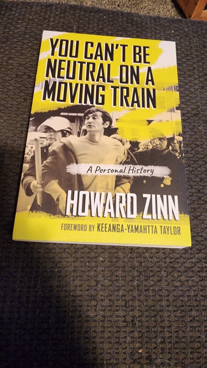 Howard Zinn - You Can't Be Neutral on a Moving Train A