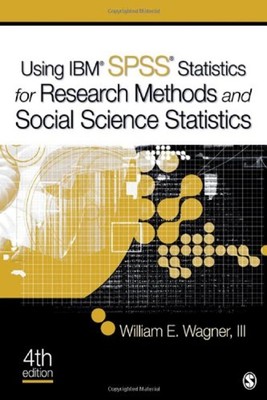 Using IBM  SPSS  Statistics for Research Methods and Social Scien