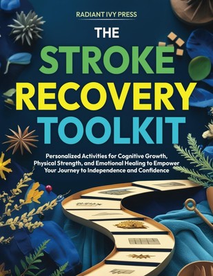 The Stroke Recovery Toolkit: Personalized Activities for Cognitive Growth, P...