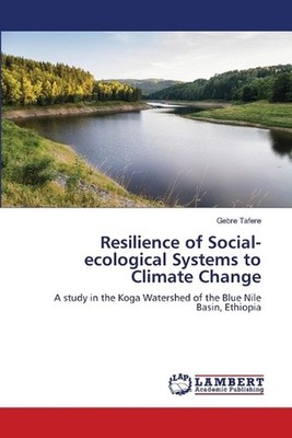 Resilience of Social-ecological Systems to Climate Change by Gebre Tafere Paperb