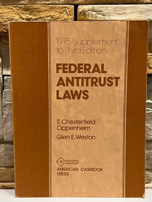 Federal Antitrust Laws S. Chesterfield Oppenheim Glen E. Weston 1975 3rd Ed PB