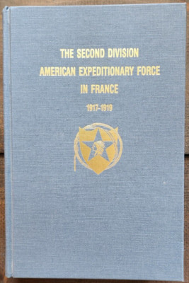 The Second Division American Expeditionary Force in France 1917-1919 Reprint HC